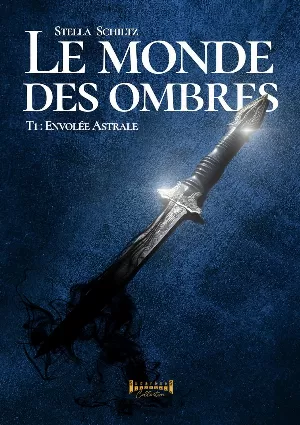 Stella Schiltz – Le Monde des ombres, Tome 1 : Envolée astrale